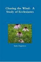 Chasing the Wind: A Study of Ecclesiastes 1300143045 Book Cover