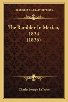 The Rambler In Mexico, 1834 1437338569 Book Cover