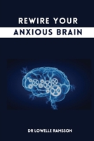 Rewire Your Anxious Brain null Book Cover
