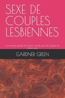 SEXE DE COUPLES LESBIENNES: Le nouveau guide de l'amour sexuel pour les couples de même sexe B09TDSCB2T Book Cover