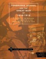 TONBRIDGE SCHOOL AND THE GREAT WAR OF 1914-1919: A Record of the Services of Tonbridgians in the Great War of 1914 to 1919 1843421372 Book Cover