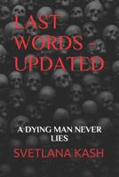 Last Words - Updated: A Dying Man Never Lies 1078418772 Book Cover
