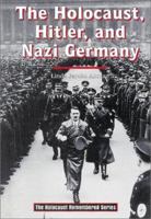The Holocaust, Hitler, and Nazi Germany (The Holocaust Remembered Series) 0766012301 Book Cover