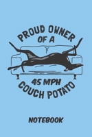 Funny Greyhound Notebook: Proud Owner of a 45MPH Couch Potato. Blank Lined. 1086927052 Book Cover