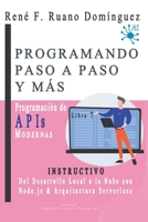 PROGRAMACIÓN DE APIs MODERNAS - PROGRAMANDO PASO A PASO Y MÁS: INSTRUCTIVO - Libro 7: Del Desarrollo Local a la Nube con Node.js y Arquitectura Serverless (Spanish Edition) B0H2DMVC6M Book Cover