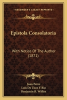 Epistola Consolatoria: With Notice Of The Author 1164635824 Book Cover