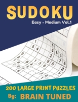 SUDOKU Easy to Medium 200 Sudoku Puzzles Vol. 1 : With Solutions, Large Print Games Very Perfect for Your Brain Gym and Also Great Gift for Any Occasions 167544241X Book Cover