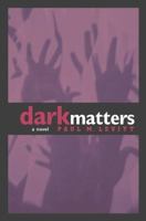 Dark Matters: A Novel 0826330347 Book Cover