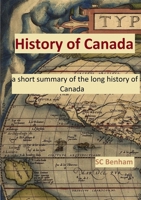 HISTORY of CANADA - a short summary of the long history of Canada - 1365404765 Book Cover