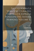 Saggio Sopra La Vera Struttura Del Cervello E Sopra Le Funzioni Del Sistema Nervoso, Volume 3... (Italian Edition) 1022350013 Book Cover