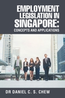 Employment Legislation in Singapore: Concepts and Applications 1543783120 Book Cover
