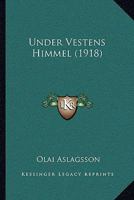 Under Vestens Himmel (1918) 116578808X Book Cover
