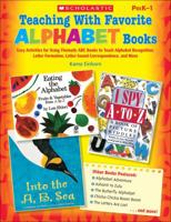 Teaching With Favorite Alphabet Books: Easy Activities for Using Thematic ABC Books to Teach Alphabet Recognition, Letter Formation, Letter-Sound Correspondence, and More 0545236959 Book Cover