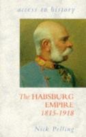 The Habsburg Empire 1815-1918 (Access to History) 0340593776 Book Cover