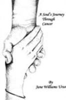 A Soul's Journey Through Cancer 0870126741 Book Cover