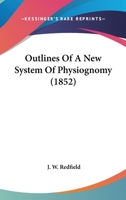Outlines of a New System of Physiognomy 1016957521 Book Cover