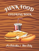 Junk Food Coloring Book: A relaxing, stress relieving and easy junk food coloring book: Tasty food illustrations, Dessert coloring book for kids B09TGPVBMG Book Cover