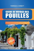 Guide de voyage des Pouilles 2024: À la découverte des charmes du sud de l'Italie votre guide sur des paysages à couper le souffle et une cuisine déli B0CVFVB6WZ Book Cover