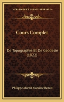 Cours Complet: De Topographie Et De Geodesie (1822) 1147308195 Book Cover