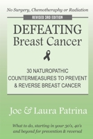 Defeating Breast Cancer: The Self-Healing Plan to Prevent and Reverse Cancer Naturally 1733067264 Book Cover