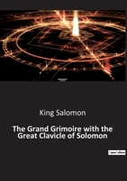 The Grand Grimoire with the Great Clavicle of Solomon B0BTN5CLBP Book Cover