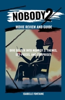 Nobody 2 Movie Review and Guide: Dive Deeper into the Chaos, Themes, Set-Pieces, and Surprises B0FMNKBPVC Book Cover