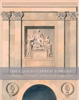 The Cloud-Capped Towers: Shakespeare in Soane’s Architectural Imagination 0993204120 Book Cover