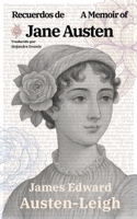 Recuerdos de Jane Austen - A Memoir of Jane Austen: Texto paralelo bilingüe - Bilingual edition: Inglés - Español / English - Spanish (Ediciones Bilingües) (Spanish Edition) 1836471319 Book Cover
