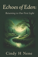 Echoes of Eden: Returning to Our First Light B0HD9FGZNN Book Cover