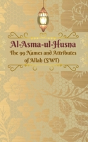 Al Asma Ul Husna: Learn the 99 Names and Attributes of Allah (SWT) in Bold Text – Easy to Read and Memorize for Kids, Adults & the Elderly B0F486MGYF Book Cover