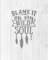 Blame It On My Wild Soul: Family Camping Planner & Vacation Journal Adventure Notebook | Rustic BoHo Pyrography - Bleached Boards 1650068603 Book Cover