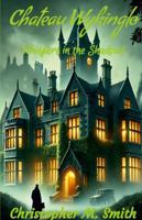 Chateau Wykinglo: Whispers in the Shadows 1300555378 Book Cover