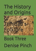 The History and Origins of Trinidad’s Folklore: Book Three B0FL6N4SMQ Book Cover