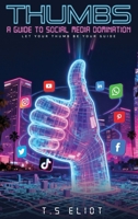 Thumbs A Guide to Social Media Domination B0GGDWRMPV Book Cover