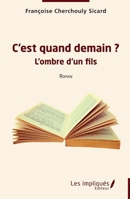 C’est quand demain ?: L’ombre d’un fils 2385418231 Book Cover