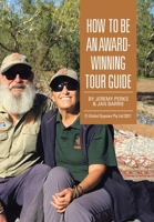 How to Be an Award-Winning Tour Guide 1514442477 Book Cover