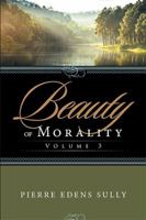 Beauty of Morality: Volume 3 1524563358 Book Cover