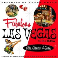 Fabulous Las Vegas in the 50s: Glitz, Glamour & Games 1883318378 Book Cover