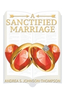 A Sanctified Marriage 1639038191 Book Cover