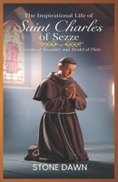 THE INSPIRATIONAL LIFE OF SAINT CHARLES OF SEZZE: Advocate Of Humility And Model Of Piety B0DSC5HCN6 Book Cover