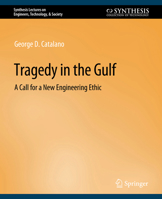 Tragedy in the Gulf: A Call for a New Engineering Ethic 1608456285 Book Cover