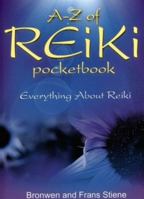 A-Z of Reiki Pocketbook: Everything You Need to Know About Reiki 1905047894 Book Cover