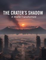 The Crater'S Shadow: A World Transformed B0G4TB43NK Book Cover