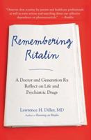 Remembering Ritalin: A Doctor and Generation Rx Reflect on Life and Psychiatric Drugs 0399536647 Book Cover