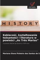 Kobiecosc, ksztaltowanie tozsamosci i literatura w powiesci "As Três Marias" (Polish Edition) 6209213324 Book Cover