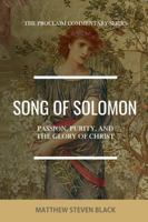 Song of Solomon (The Proclaim Commentary Series): Passion, Purity, and the Glory of Christ 1954858124 Book Cover