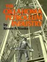 The Oklahoma Petroleum Industry (Oklahoma horizons series) 0806116250 Book Cover