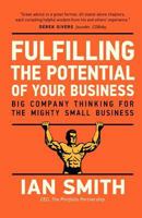 Fulfilling The Potential Of Your Business: Big Company Thinking For The Mighty Small Business 146379648X Book Cover