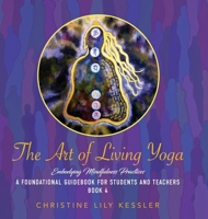 The Art of Living Yoga: Embodying Mindfulness Practices B0F45CH758 Book Cover