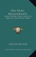 Des Non-Belligerants: Leurs Devoirs, Leurs Droits La Question Des Otages (1904) 1161054464 Book Cover